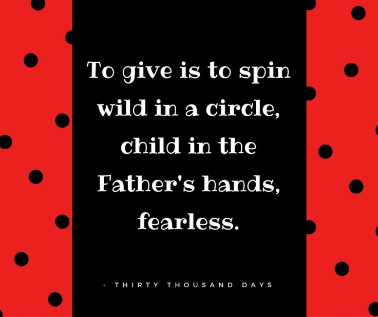 to-give-is-to-spin-wild-in-a-circle-child-in-the-fathers-hands-fearless-2